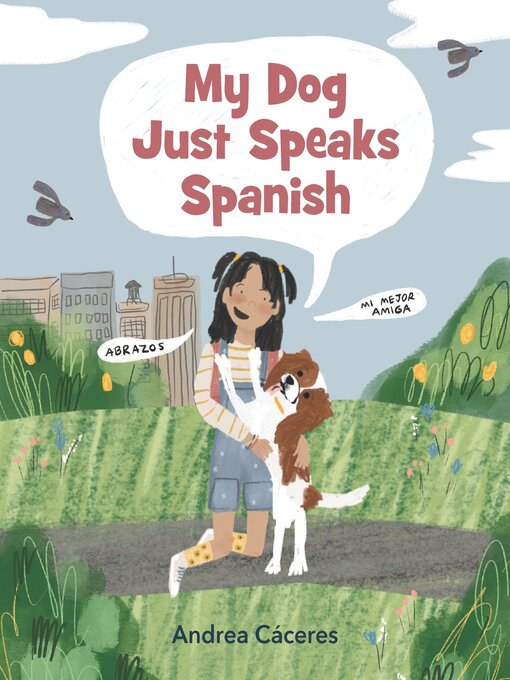 Title details for My Dog Just Speaks Spanish by Andrea Cáceres - Available